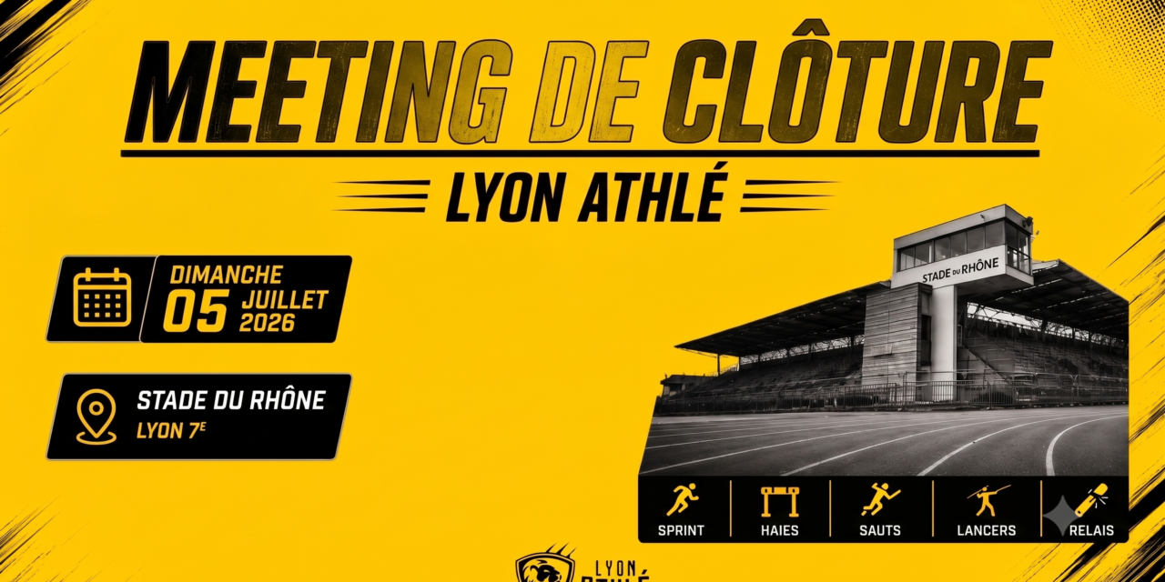 5 Juillet 2026 : Meeting de Clôture par Lyon Athlétisme